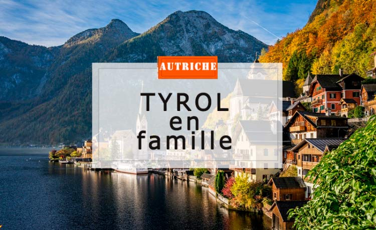 voyage-en-famille-au-Tyrol